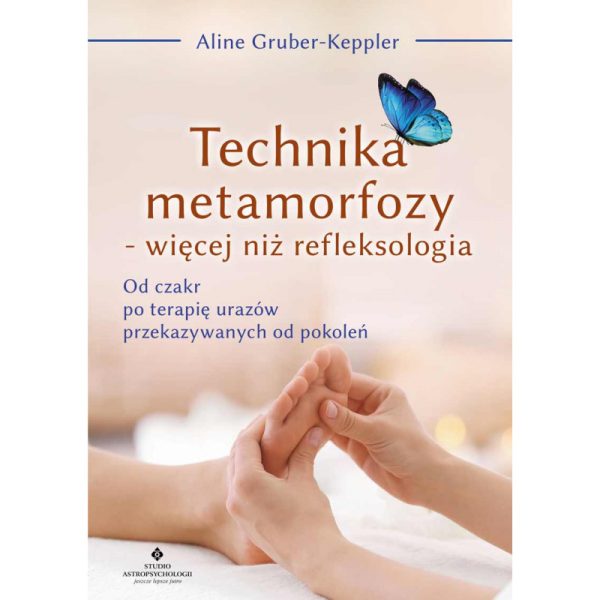 Technika metamorfozy - więcej niż refleksologia - Aline Gruber-Keppler