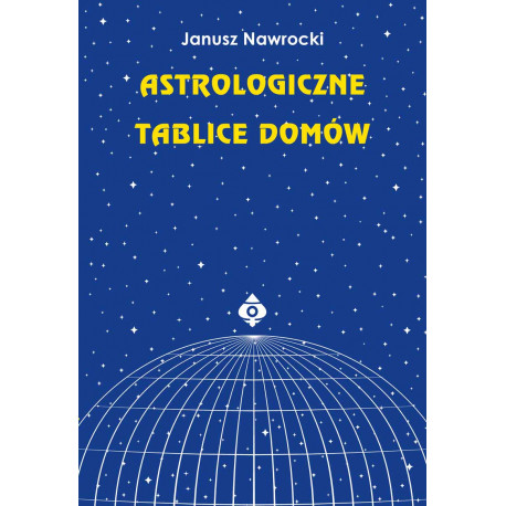 Astrologiczne tablice domów - Janusz Nawrocki