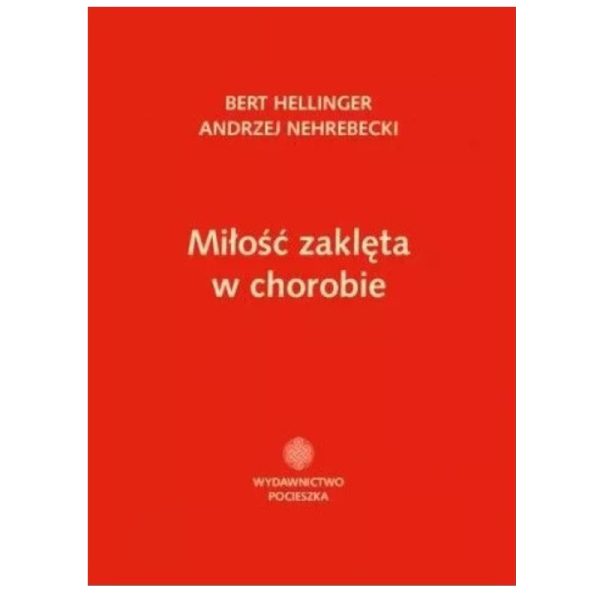 Miłość zaklęta w chorobie - Bert Hellinger, Andrzej Nehrebecki