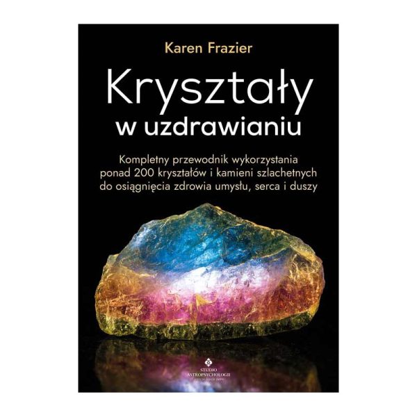 Kryształy w Uzdrawianiu - Karen Frazier