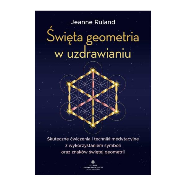 Święta Geometria w Uzdrawianiu - Jeanne Ruland