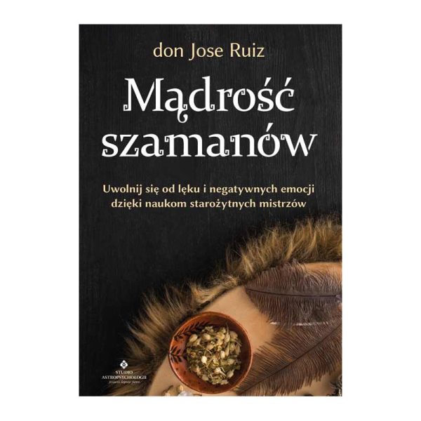 Mądrość Szamanów – don Jose Ruiz