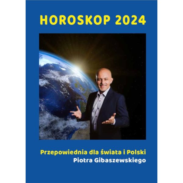 Horoskop 2024 Przepowiednia dla świata i Polski - Piotr Gibaszewski